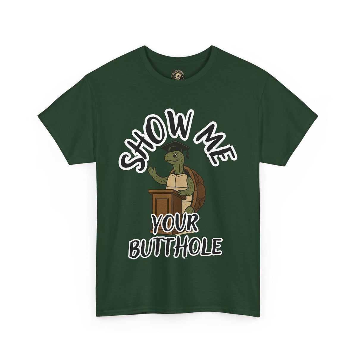Show Me Your Butthole Turtle Tee – Feral Graduation Speech Shirt