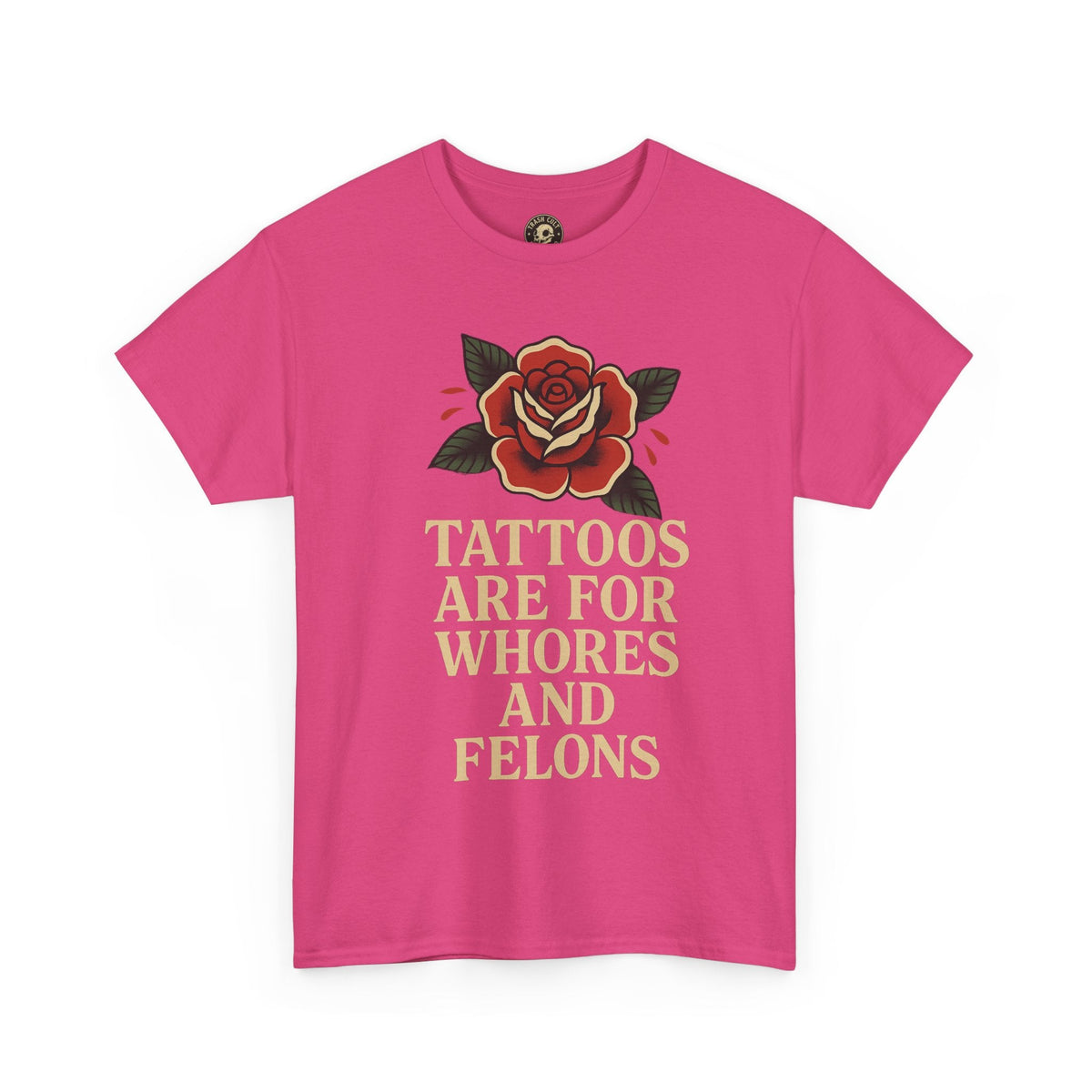 Tattoos Are for Whores and Felons Tee – Vintage Rose Traditional Tattoo Shirt – Gildan 5000 Unisex Heavy Cotton