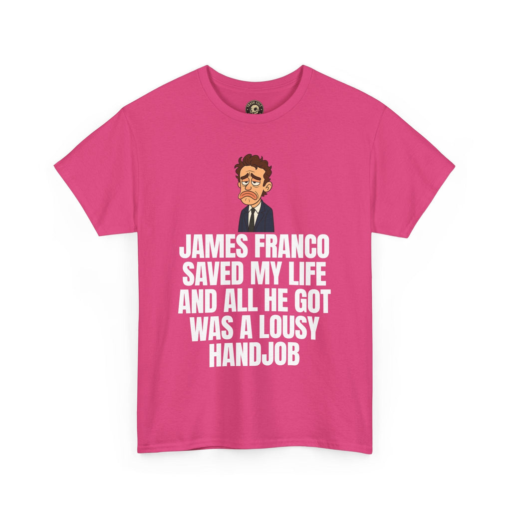 Disappointed James Franco Parody Shirt – “Saved My Life, Got a Lousy Handjob” Funny Cartoon Tee