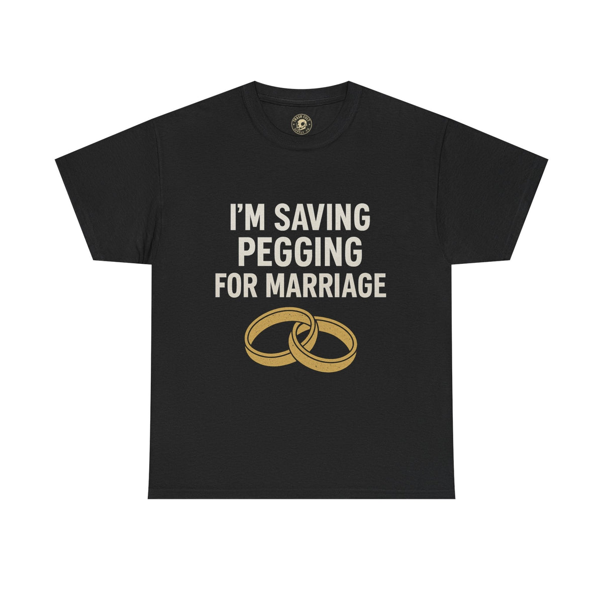 I’m Saving Pegging for Marriage – Funny Bold Statement Tee – Gildan 5000 Unisex Heavy Cotton T-Shirt