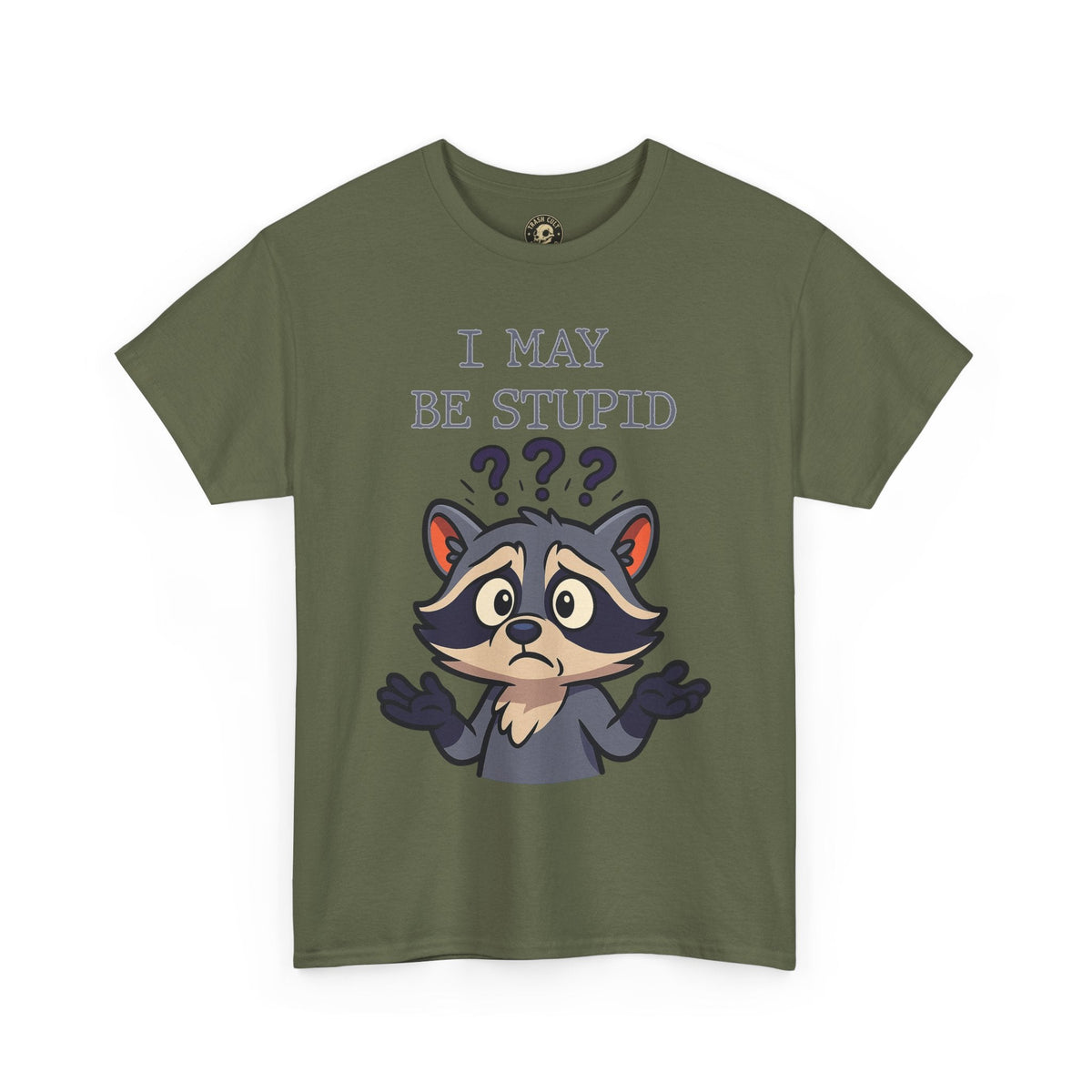 Funny Raccoon Shirt – "I May Be Stupid" Meme Tee – Cartoon Animal Humor T-Shirt – Gildan 5000