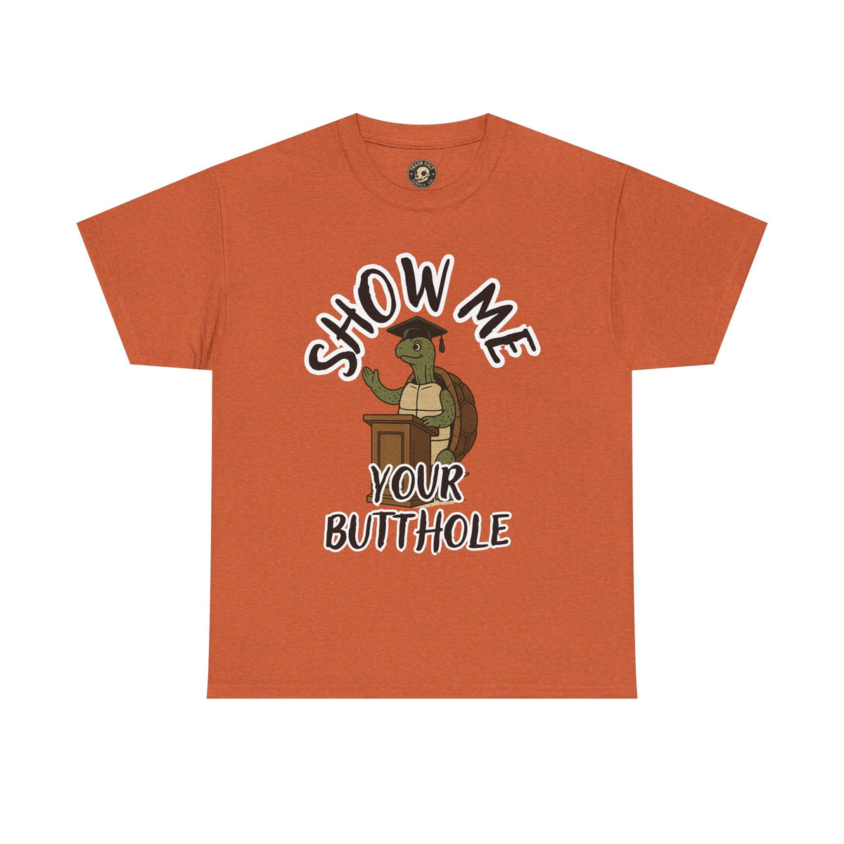 Show Me Your Butthole Turtle Tee – Feral Graduation Speech Shirt