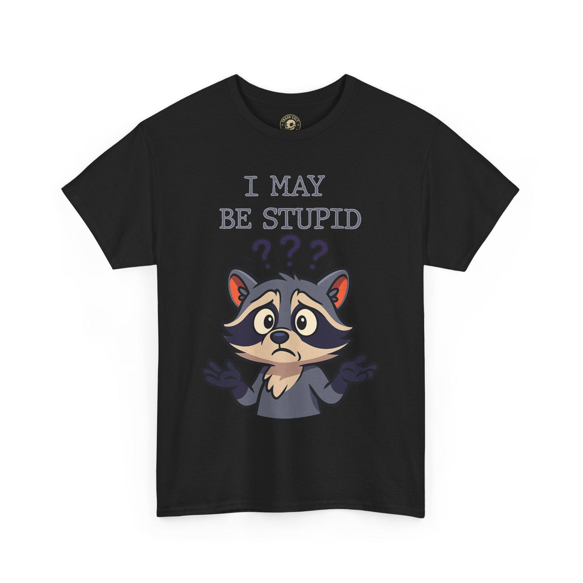 Funny Raccoon Shirt – "I May Be Stupid" Meme Tee – Cartoon Animal Humor T-Shirt – Gildan 5000
