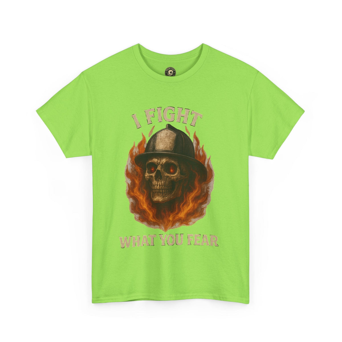 Firefighter Tee - I Fight What You Fear Shirt
