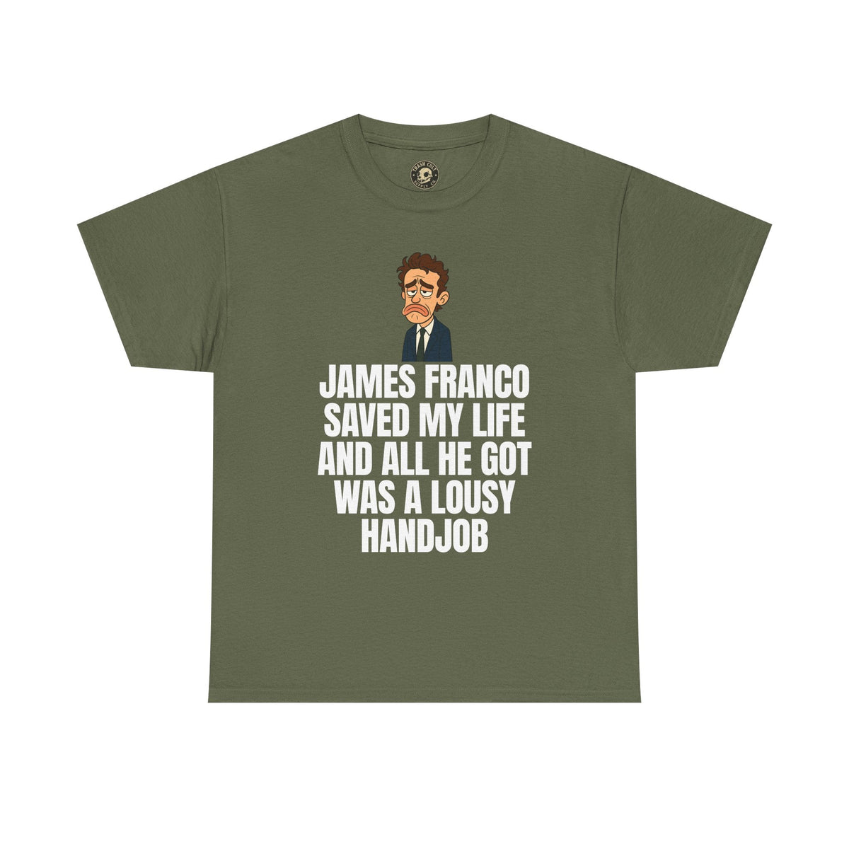 Disappointed James Franco Parody Shirt – “Saved My Life, Got a Lousy Handjob” Funny Cartoon Tee