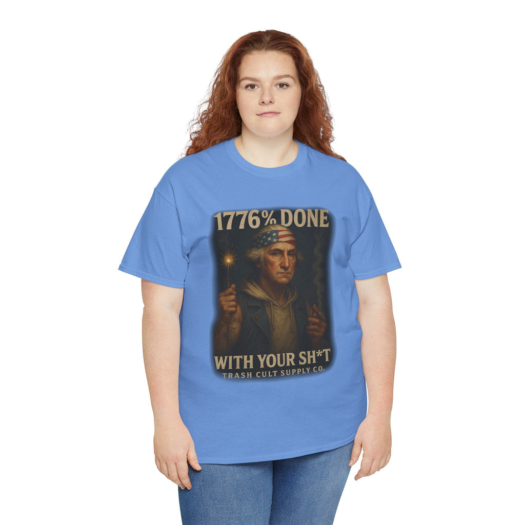 1776% Done With Your Sh*t George Washington T-Shirt – Trash Cult Supply Co | Gildan 5000
