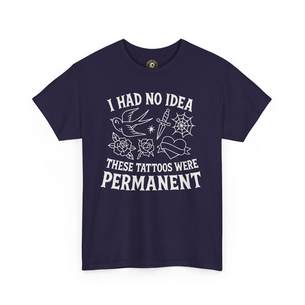 I Had No Idea These Tattoos Were Permanent Shirt – Funny Tattoo Flash Tee – Gildan 5000