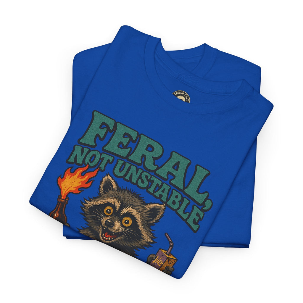 Feral Not Unstable Tee, Streetwear Tee, Graphic Shirt, Funny T-Shirt, Humor Clothing, Unique Gift