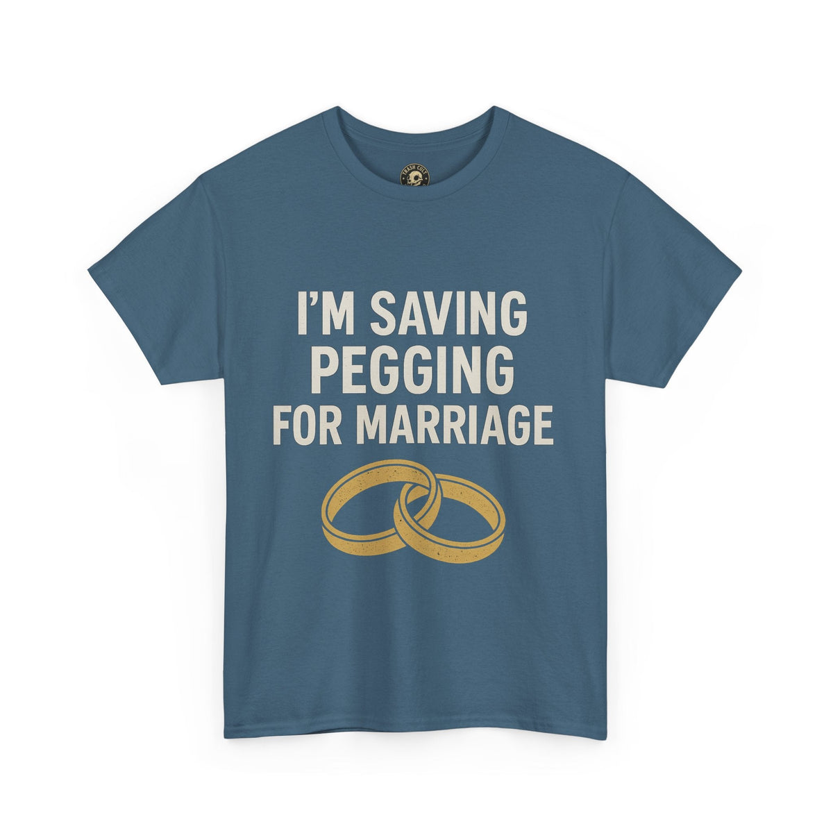 I’m Saving Pegging for Marriage – Funny Bold Statement Tee – Gildan 5000 Unisex Heavy Cotton T-Shirt