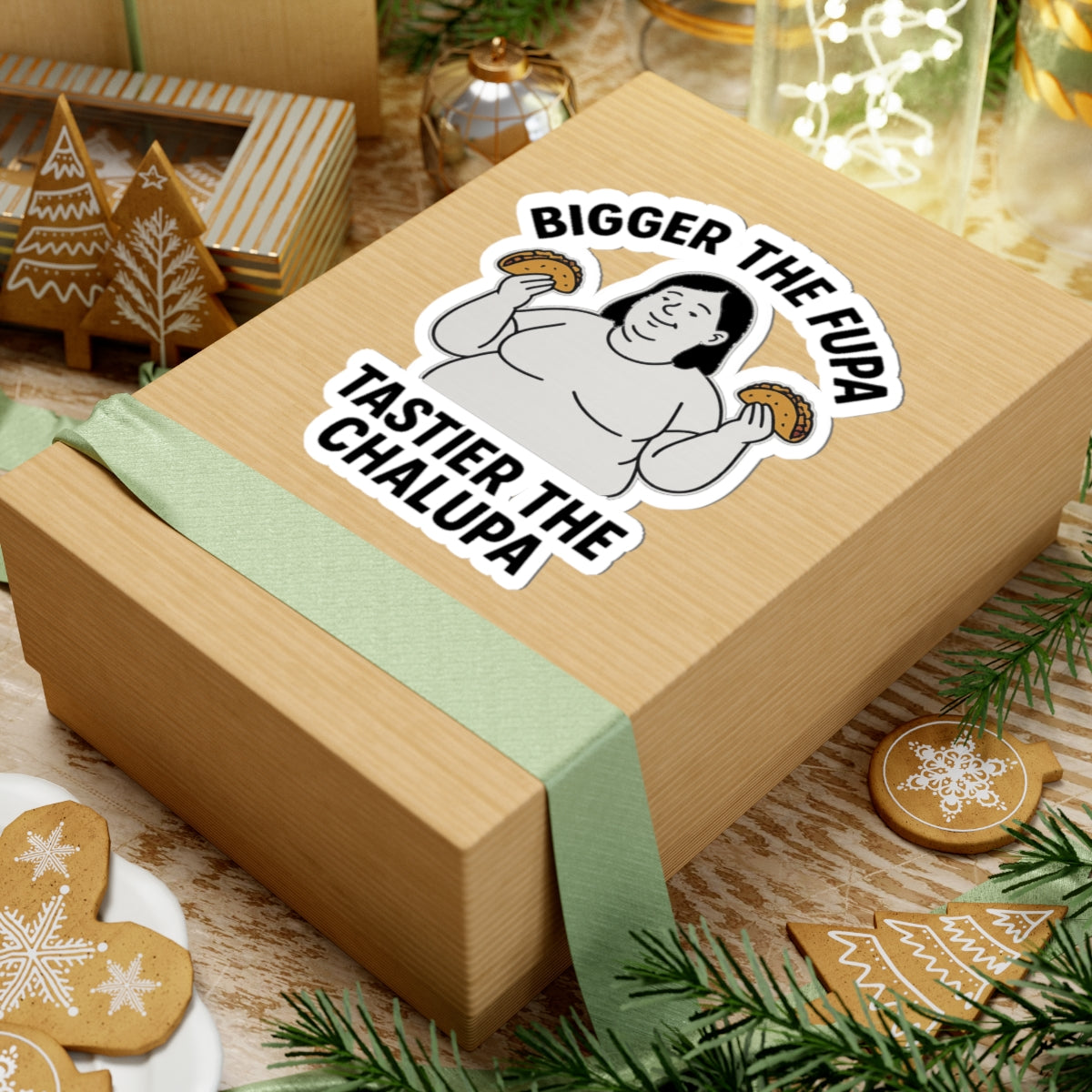 Bigger the FUPA Tastier the Chalupa Funny Sticker – Body Positive Taco Lover Decal