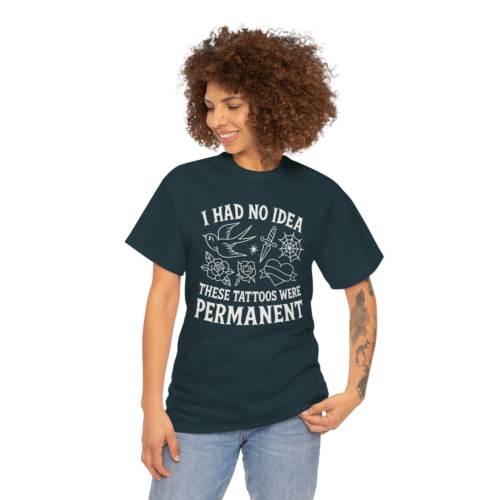 I Had No Idea These Tattoos Were Permanent Shirt – Funny Tattoo Flash Tee – Gildan 5000