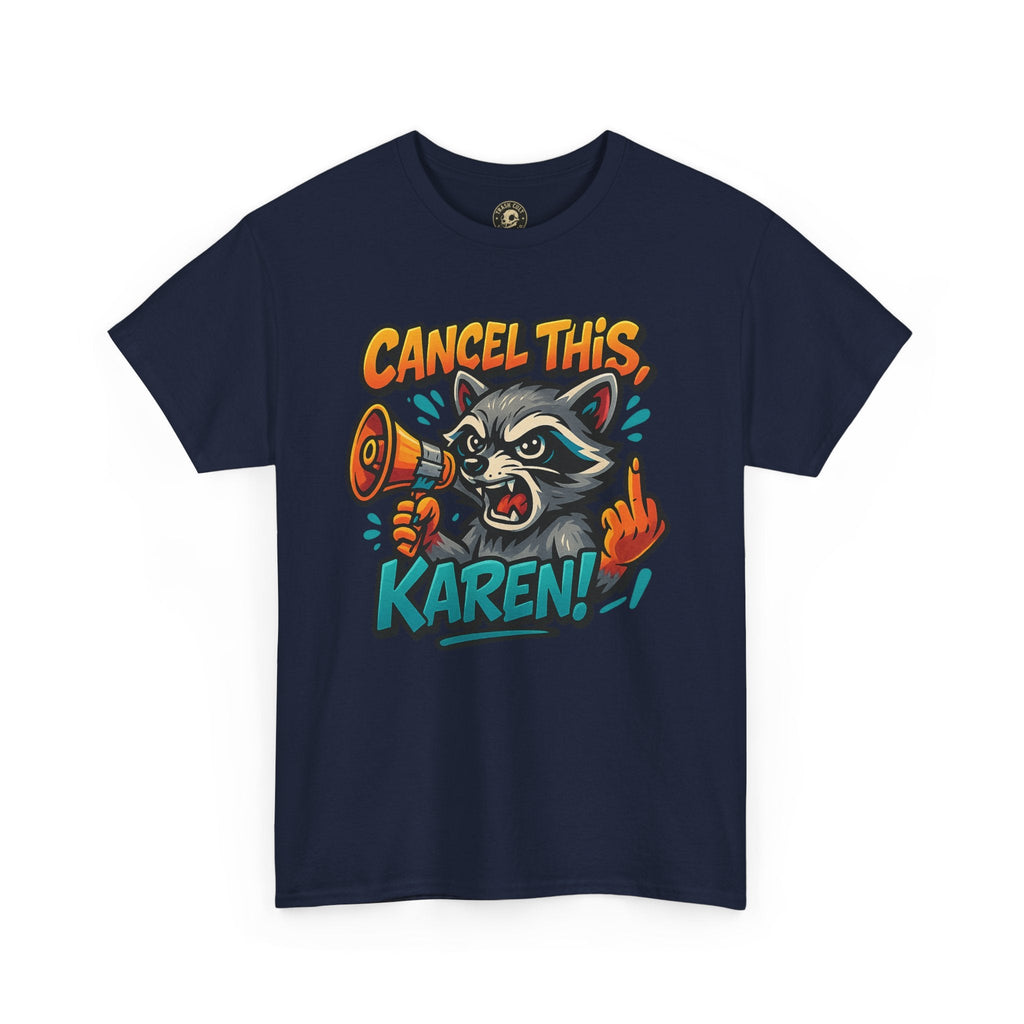 Cancel This, Karen! Raccoon T-Shirt – Loud New School Protest Graphic Tee | Gildan 5000 Cotton Shirt