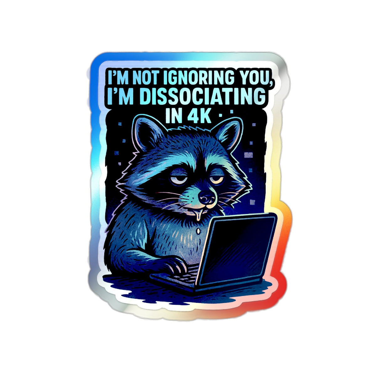 Holographic Die-Cut Stickers: Dissociating in 4K – Holographic Raccoon Sticker