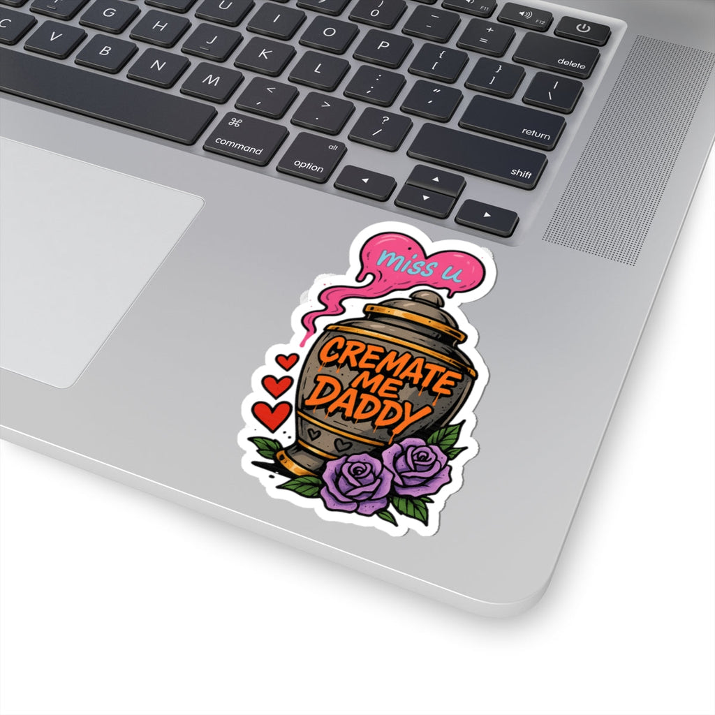 Cremate Me Daddy Sticker – Kiss Cut Vinyl Sticker | Dark Humor Graffiti Urn Design