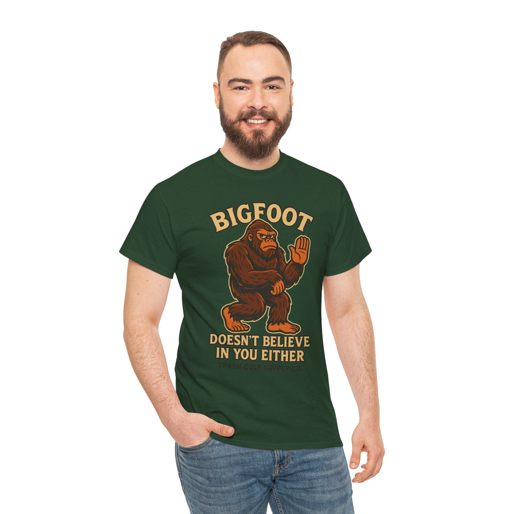 Funny Bigfoot Shirt – “Bigfoot Doesn’t Believe in You Either” Graphic Tee | Trash Cult Supply Co.