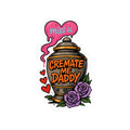 Cremate Me Daddy Sticker – Kiss Cut Vinyl Sticker | Dark Humor Graffiti Urn Design