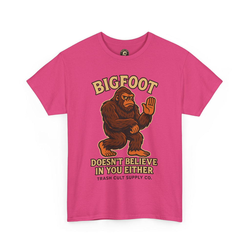 Funny Bigfoot Shirt – “Bigfoot Doesn’t Believe in You Either” Graphic Tee | Trash Cult Supply Co.