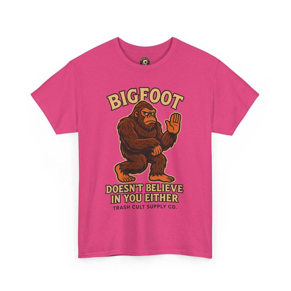 Funny Bigfoot Shirt – “Bigfoot Doesn’t Believe in You Either” Graphic Tee | Trash Cult Supply Co.