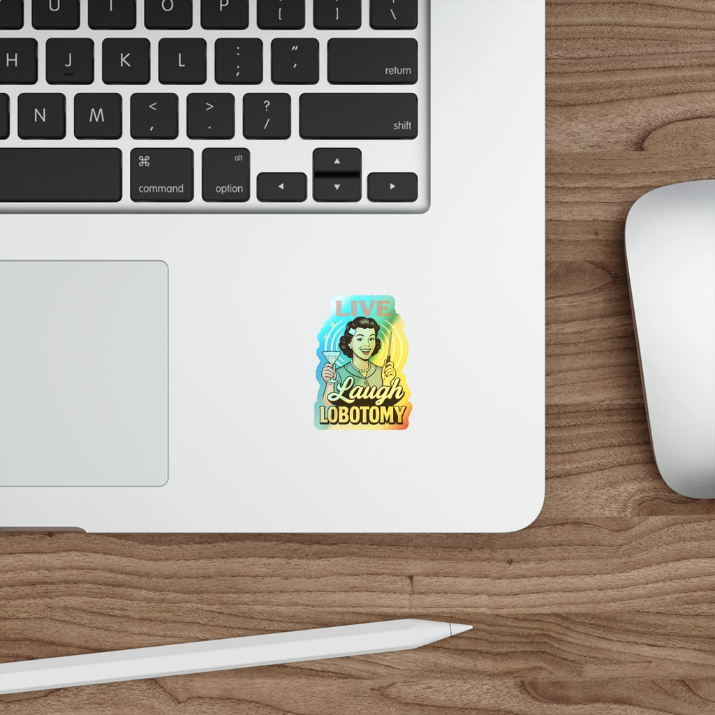Holographic Die-Cut Stickers: Live Laugh Lobotomy Holographic Sticker – Retro Mental Health Humor Decal