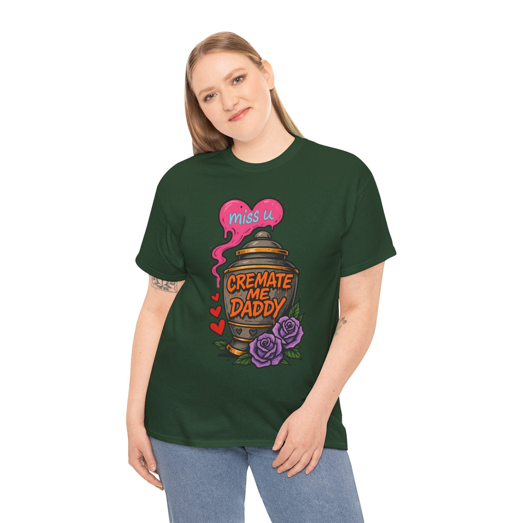 Cremate Me Daddy Shirt – Dark Humor Urn Graphic Tee | Gildan 5000 Unisex T-Shirt