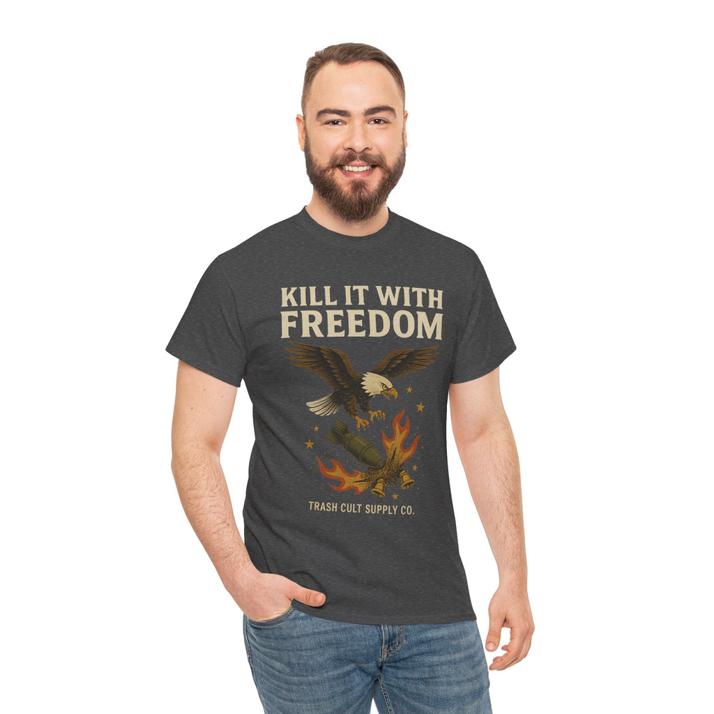Kill It With Freedom T-Shirt – Patriotic Military Graphic | Trash Cult Supply Co. | Gildan 5000 Tee