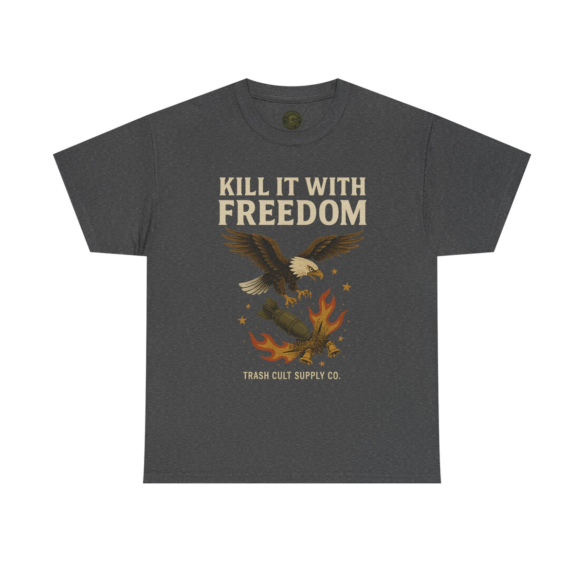 Kill It With Freedom T-Shirt – Patriotic Military Graphic | Trash Cult Supply Co. | Gildan 5000 Tee