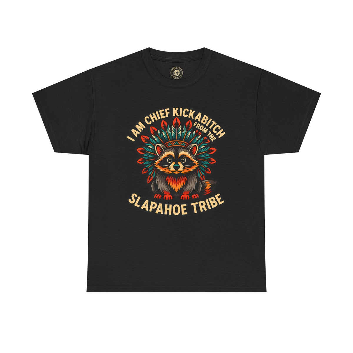 Chief Kickabitch Raccoon Shirt – Funny Slapahoe Tribe Graphic Tee | Bold Unisex Heavy Cotton T-Shirt