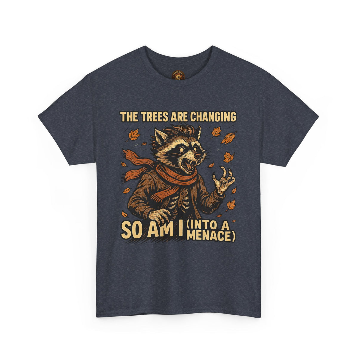 So Am I (Into a Menace) Shirt – Raccoon Transformation Fall Tee – The Trees Are Changing T-Shirt – Fall of Humanity Collection – Trash Cult Supply Co.