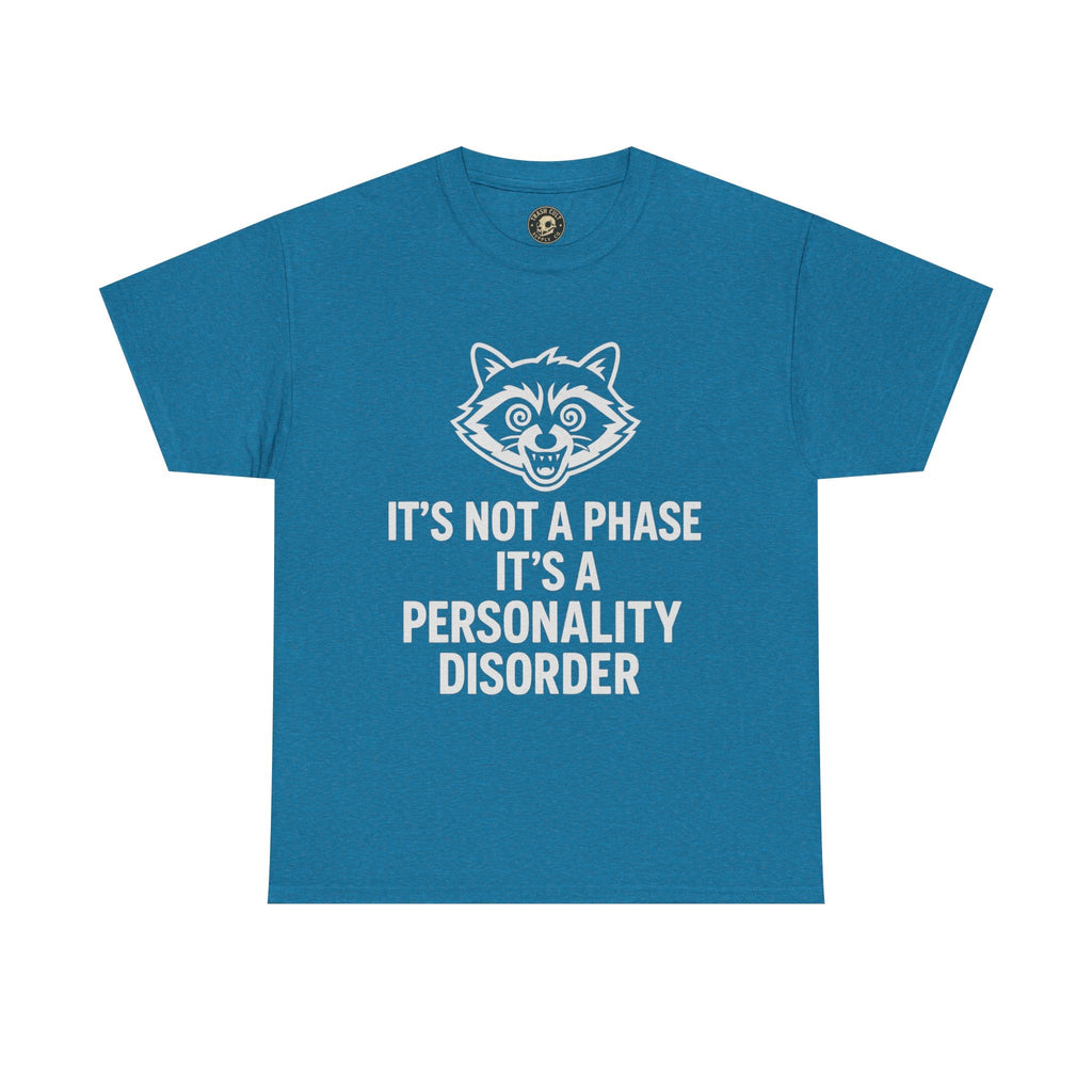 It’s Not a Phase, It’s a Personality Disorder – Crazy Raccoon Graphic Tee – Gildan 5000 Heavy Cotton Shirt