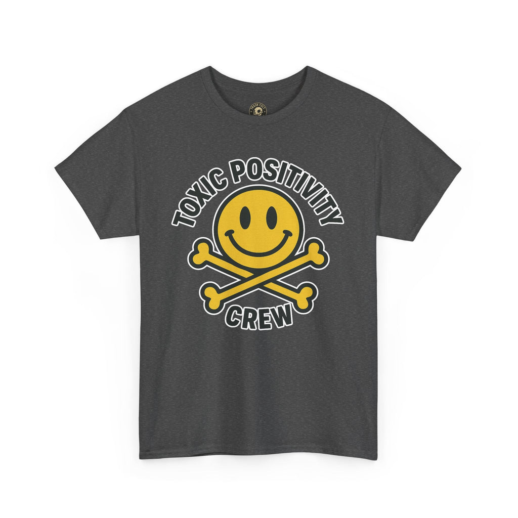 Toxic Positivity Tee | Fun Graphic Shirt for Casual Wear, Gifts, Festivals, Anti-Toxic Vibes, Everyday Style, Unisex T-Shirt