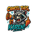 Cancel This, Karen! Raccoon Sticker – Bold New School Attitude | Kiss Cut Vinyl