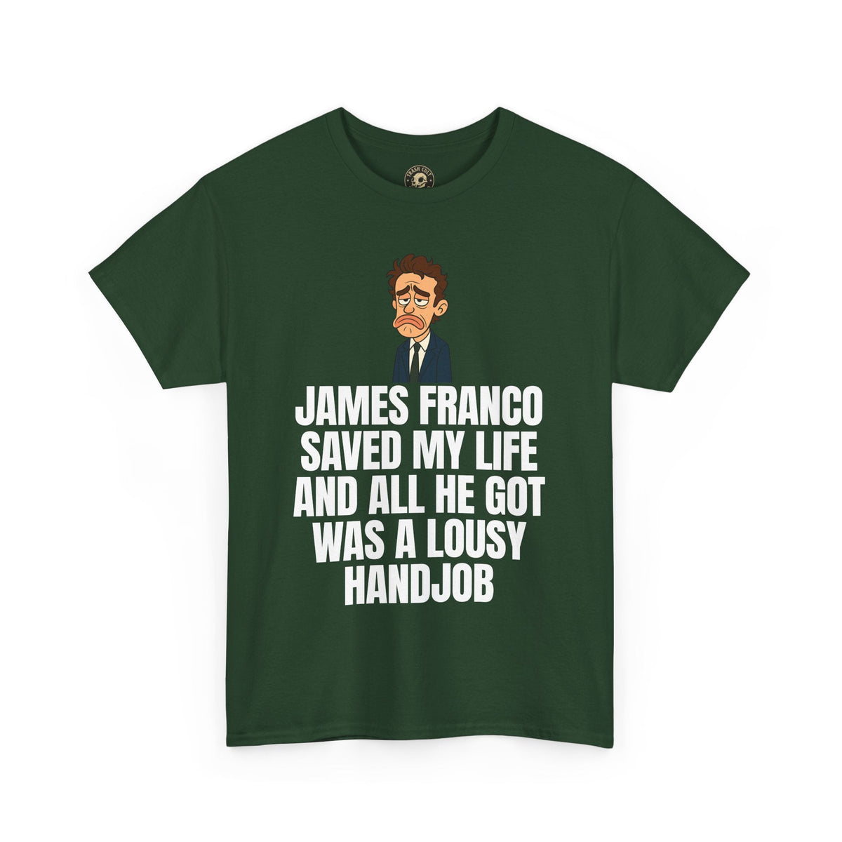 Disappointed James Franco Parody Shirt – “Saved My Life, Got a Lousy Handjob” Funny Cartoon Tee