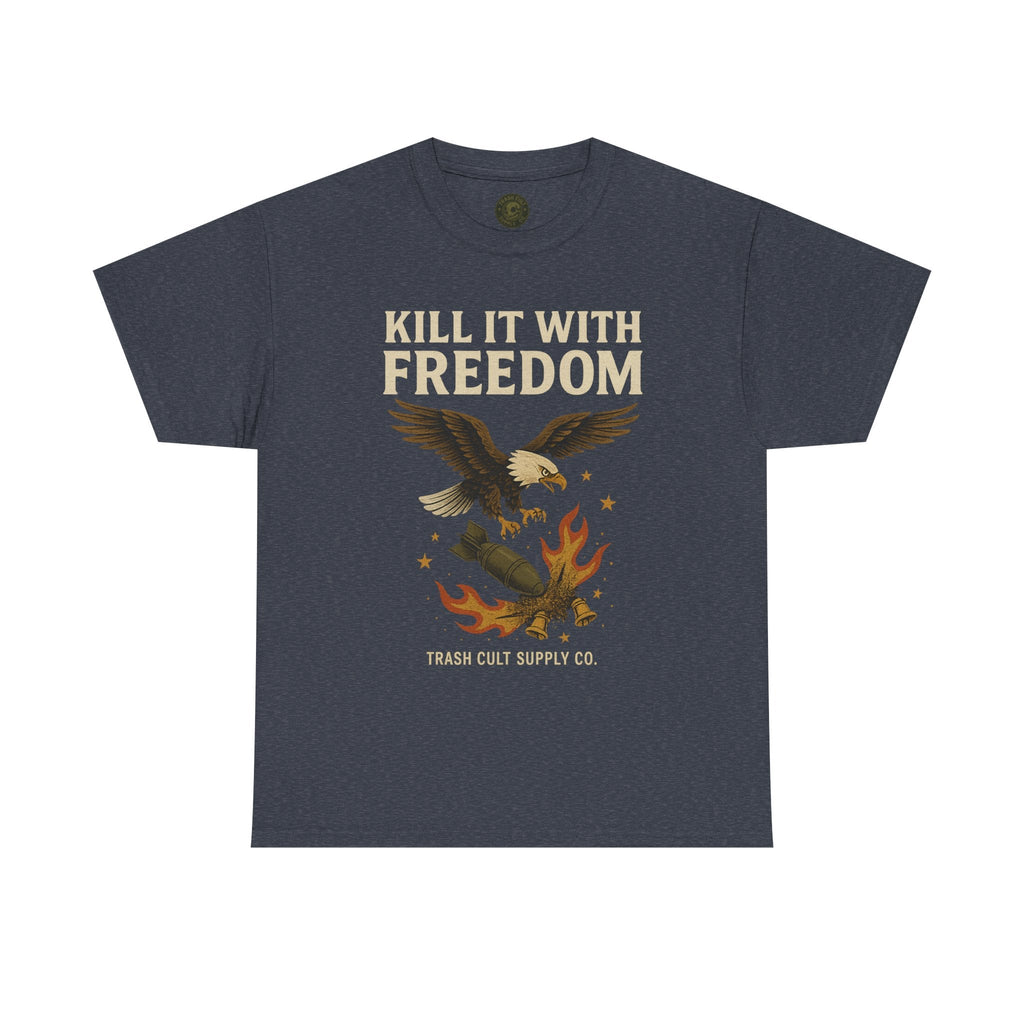 Kill It With Freedom T-Shirt – Patriotic Military Graphic | Trash Cult Supply Co. | Gildan 5000 Tee