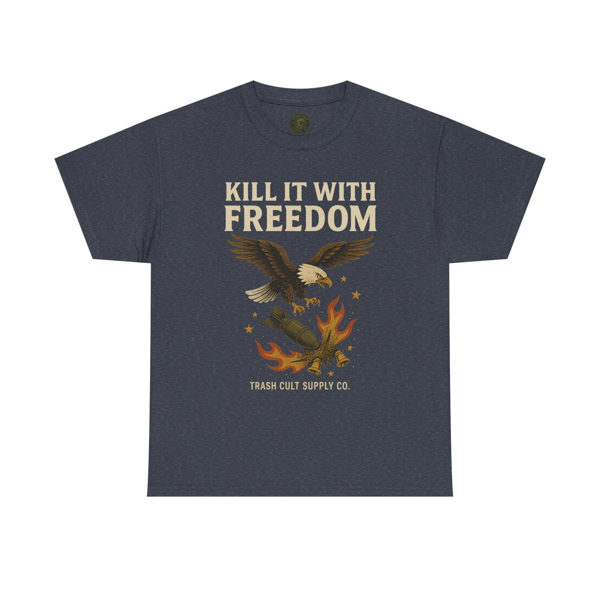 Kill It With Freedom T-Shirt – Patriotic Military Graphic | Trash Cult Supply Co. | Gildan 5000 Tee