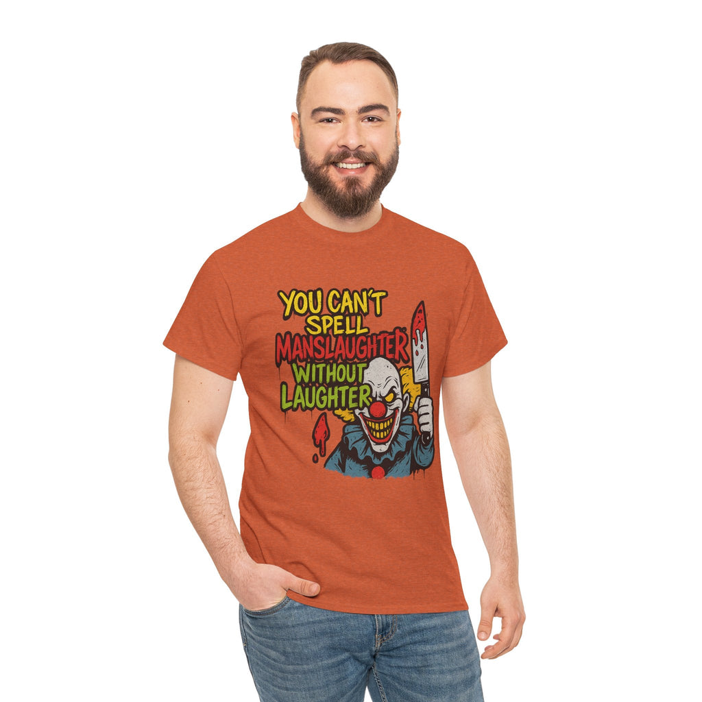 You Can’t Spell Manslaughter Without Laughter Clown Shirt – Bold Trashcore Graphic Tee | Gildan 5000 Unisex
