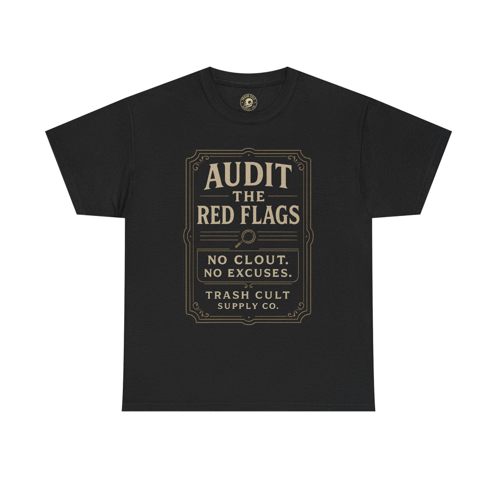 Audit the Red Flags T-Shirt (Black Gildan 5000) – Vintage Vigilante | Trash Cult Supply Co.