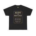 Audit the Red Flags T-Shirt (Black Gildan 5000) – Vintage Vigilante | Trash Cult Supply Co.