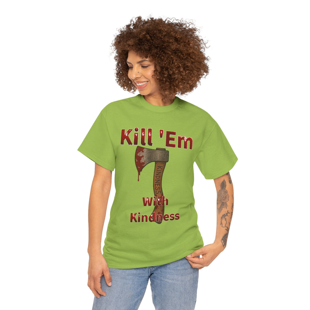 Kill 'Em With Kindness Unisex Tee, Funny Graphic Shirt, Casual Wear, Gift for Friends, Humor Tee