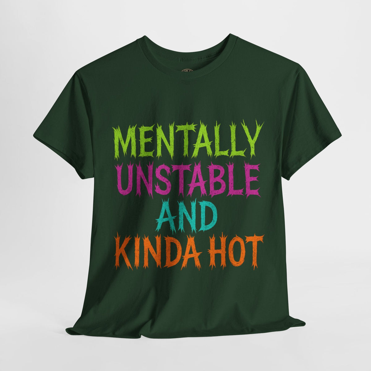 Mentally Unstable and Kinda Hot T-Shirt – Neon Trashcore Graphic Tee – Gildan 5000 Unisex Heavy Cotton