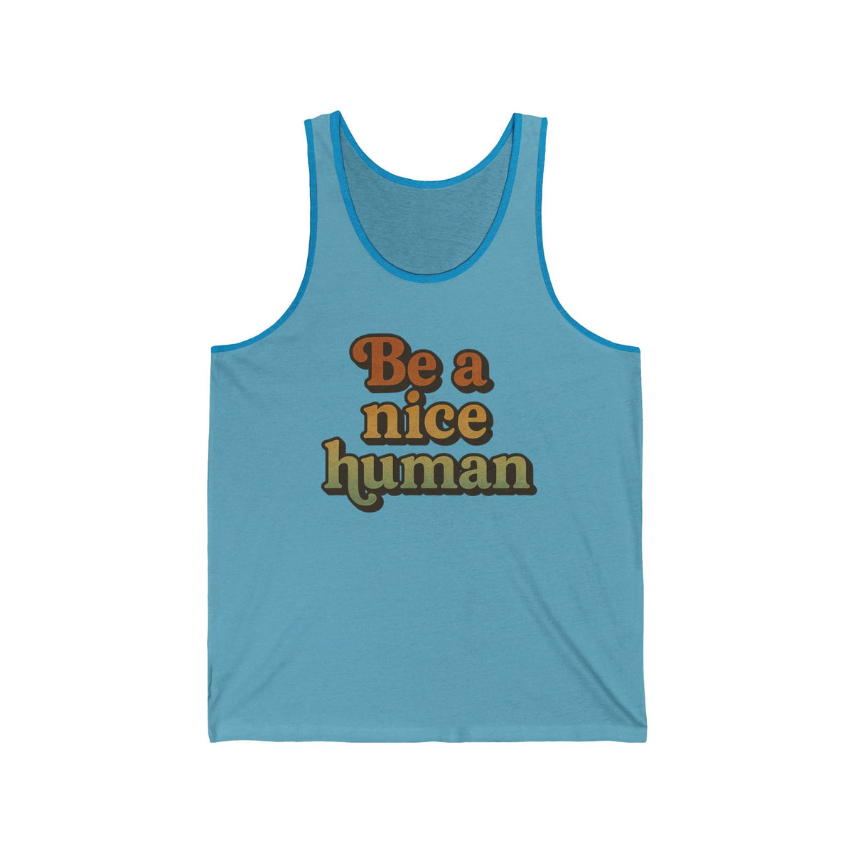 Be a Nice Human Unisex Tank Top - Inspirational Summer Tee for Kindness Advocates, Casual Wear, Gifts for Friends, Positive Vibes Apparel
