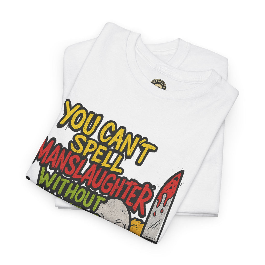 You Can’t Spell Manslaughter Without Laughter Clown Shirt – Bold Trashcore Graphic Tee | Gildan 5000 Unisex