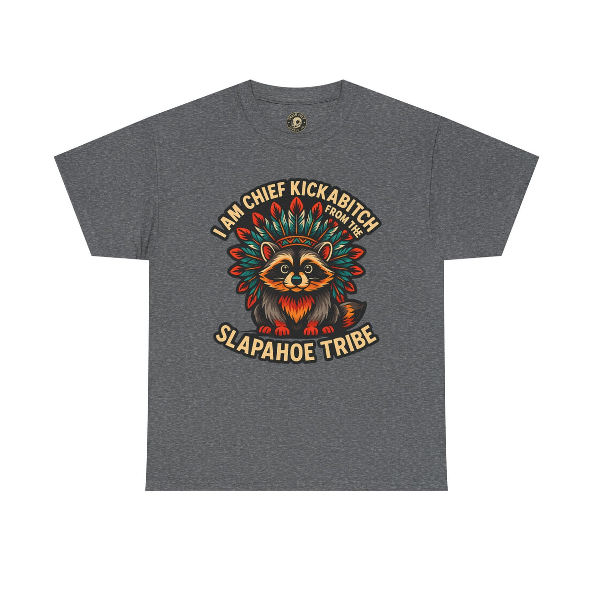 Chief Kickabitch Raccoon Shirt – Funny Slapahoe Tribe Graphic Tee | Bold Unisex Heavy Cotton T-Shirt