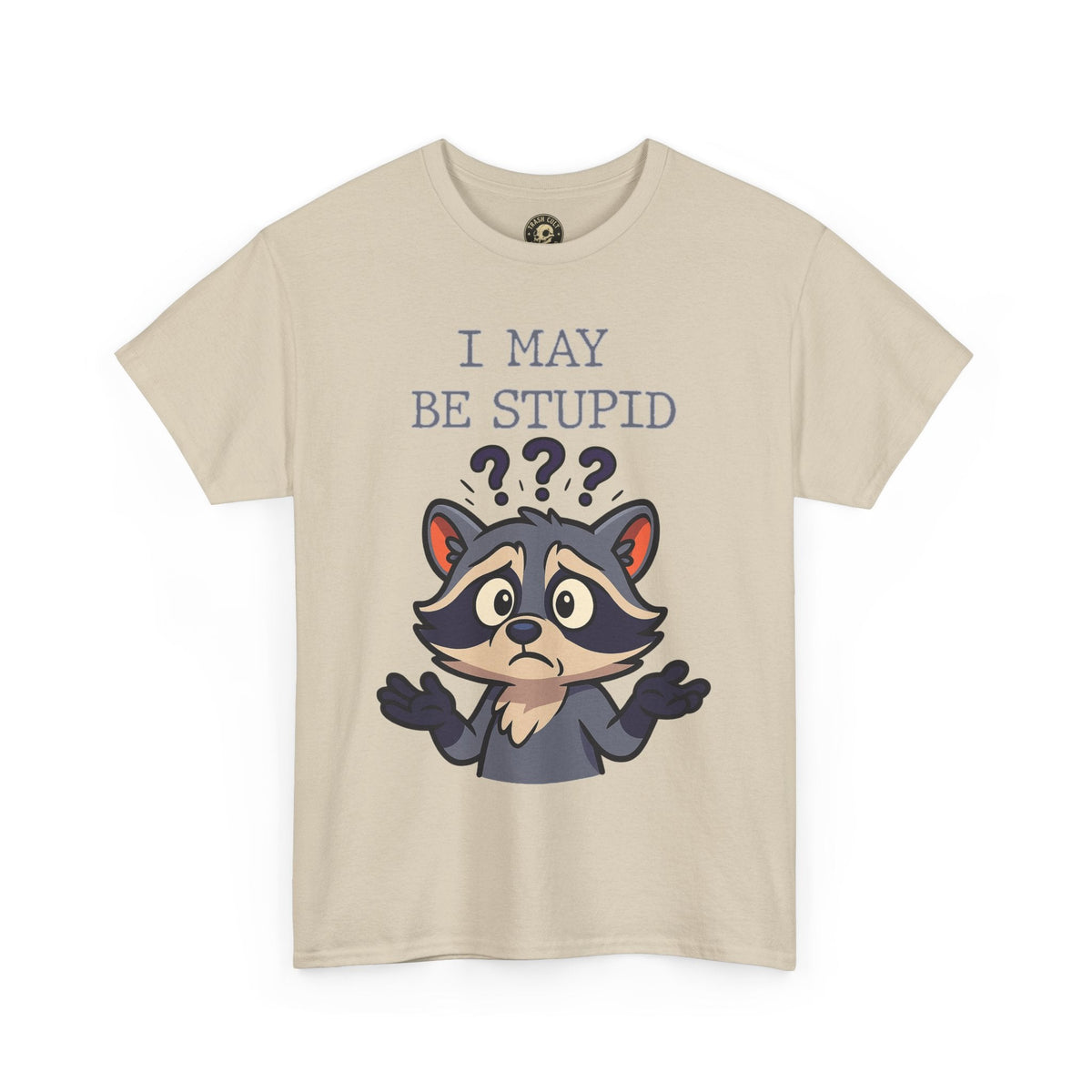 Funny Raccoon Shirt – "I May Be Stupid" Meme Tee – Cartoon Animal Humor T-Shirt – Gildan 5000