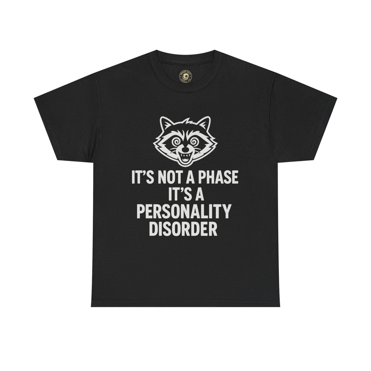 It’s Not a Phase, It’s a Personality Disorder – Crazy Raccoon Graphic Tee – Gildan 5000 Heavy Cotton Shirt
