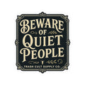 Beware of Quiet People Sticker – Vintage Vigilante | Trash Cult Supply Co.