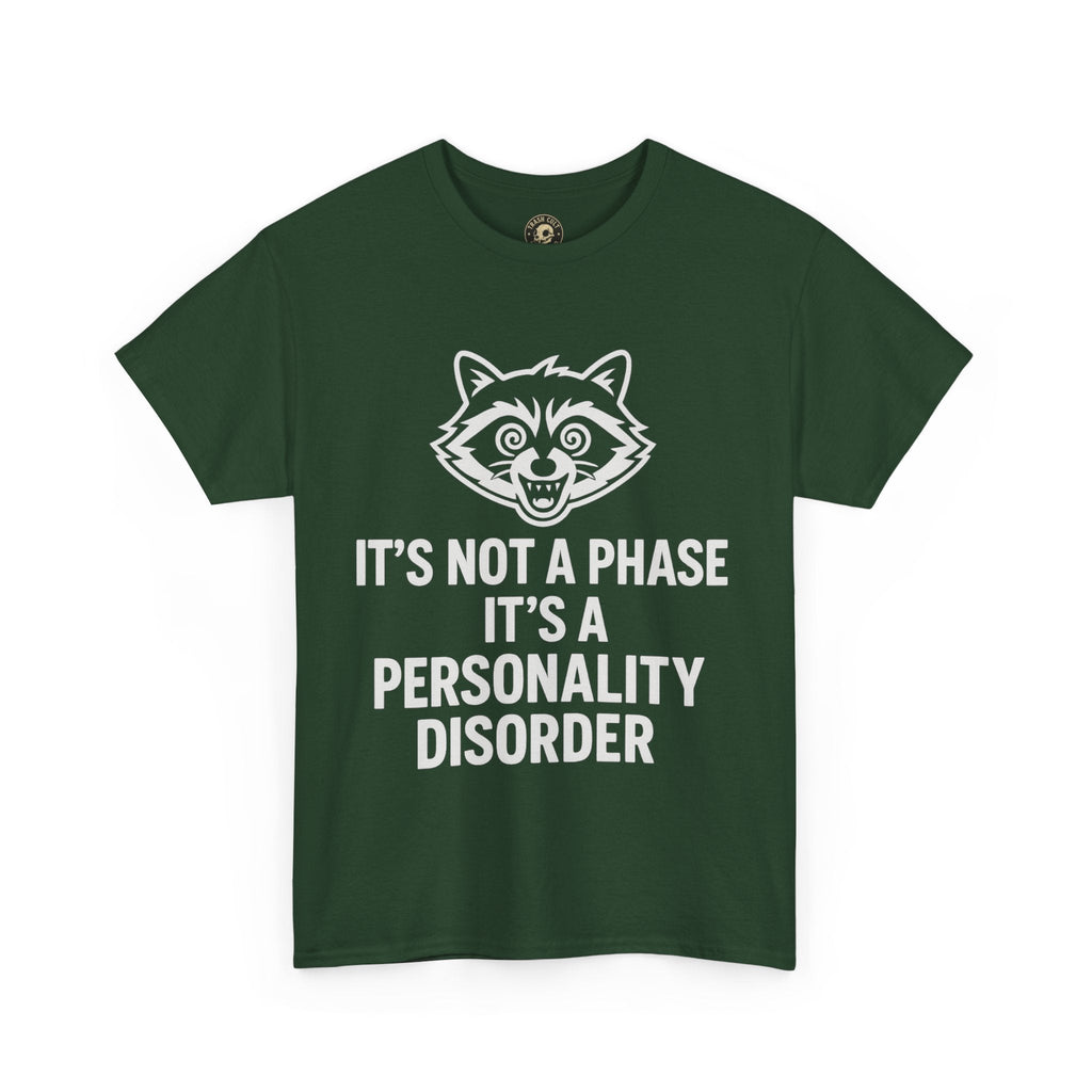 It’s Not a Phase, It’s a Personality Disorder – Crazy Raccoon Graphic Tee – Gildan 5000 Heavy Cotton Shirt