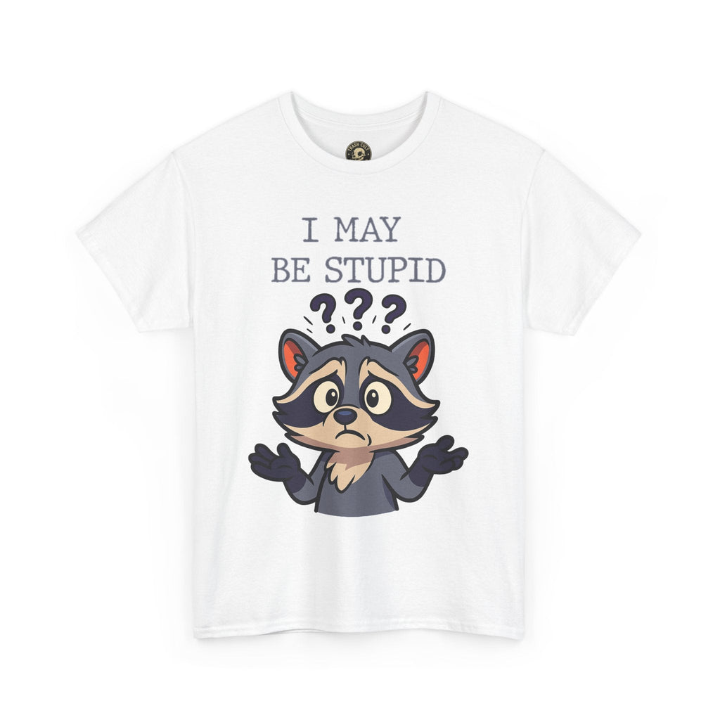 Funny Raccoon Shirt – "I May Be Stupid" Meme Tee – Cartoon Animal Humor T-Shirt – Gildan 5000