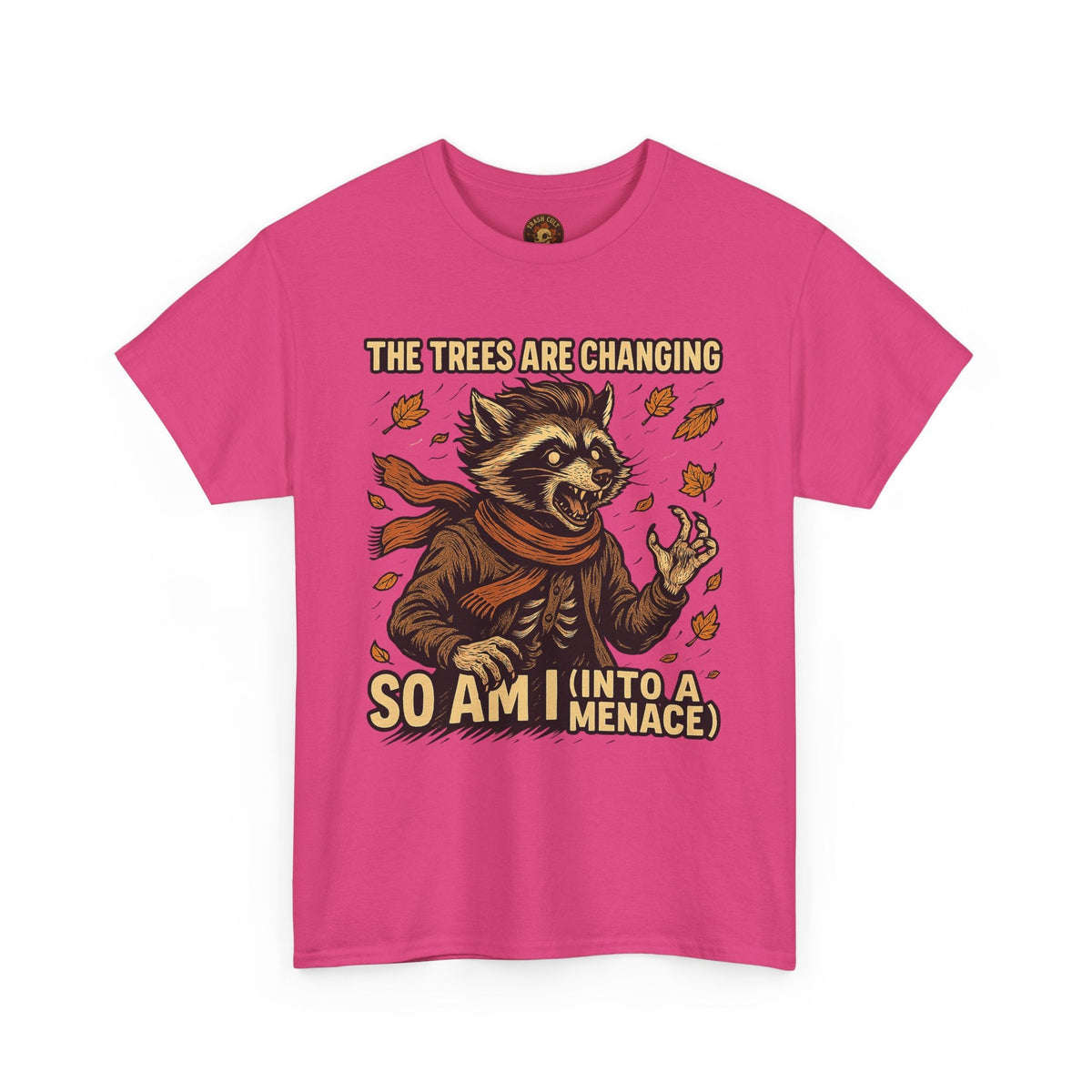 So Am I (Into a Menace) Shirt – Raccoon Transformation Fall Tee – The Trees Are Changing T-Shirt – Fall of Humanity Collection – Trash Cult Supply Co.