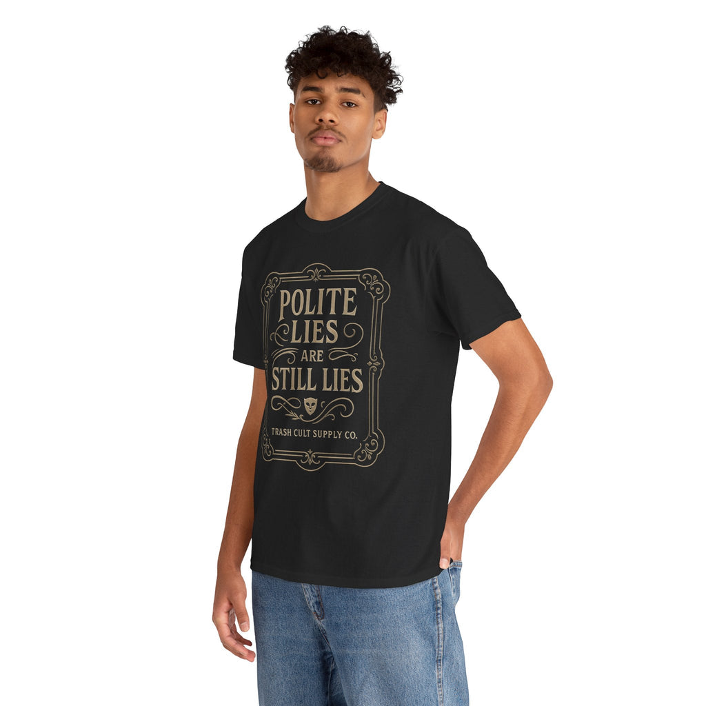 Polite Lies Are Still Lies T-Shirt (Black Gildan 5000) – Vintage Vigilante | Trash Cult Supply Co.