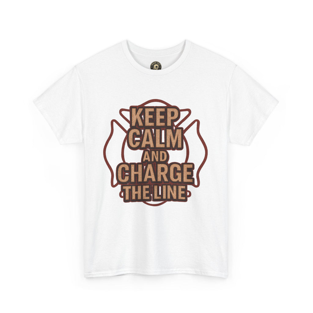 Keep Calm and Charge the Line Firefighter Shirt – Gildan 5000 Tee